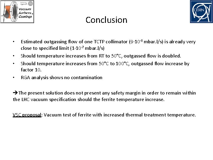 Conclusion • • Estimated outgassing flow of one TCTP collimator (9∙ 10 -8 mbar.