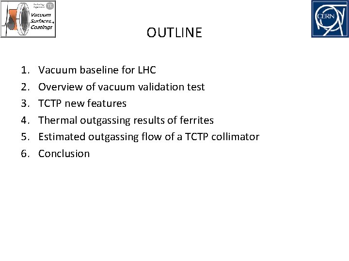 OUTLINE 1. 2. 3. 4. 5. 6. Vacuum baseline for LHC Overview of vacuum