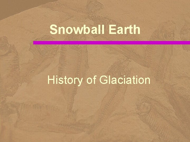 Snowball Earth History of Glaciation 