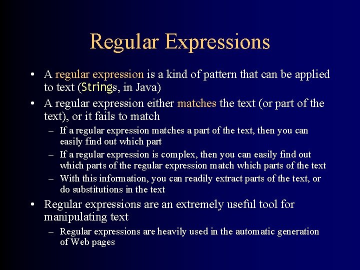 Regular Expressions • A regular expression is a kind of pattern that can be