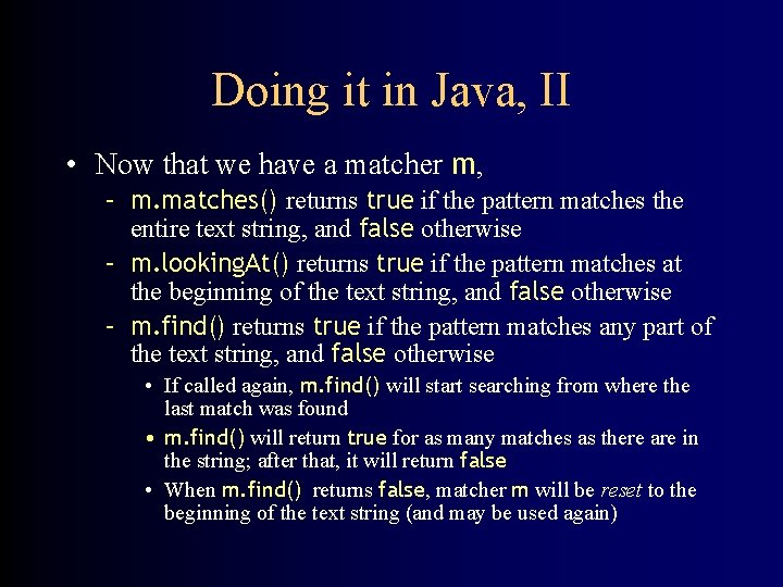 Doing it in Java, II • Now that we have a matcher m, –