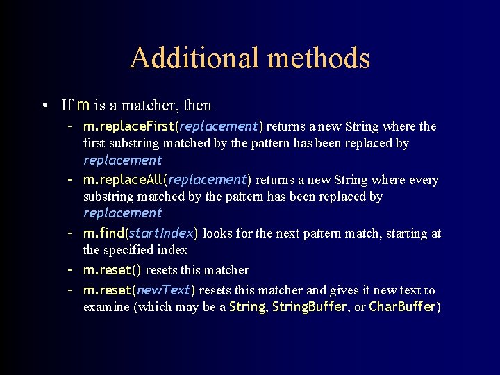 Additional methods • If m is a matcher, then – m. replace. First(replacement) returns