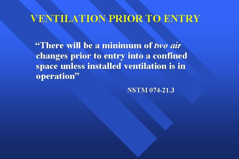 VENTILATION PRIOR TO ENTRY “There will be a minimum of two air changes prior