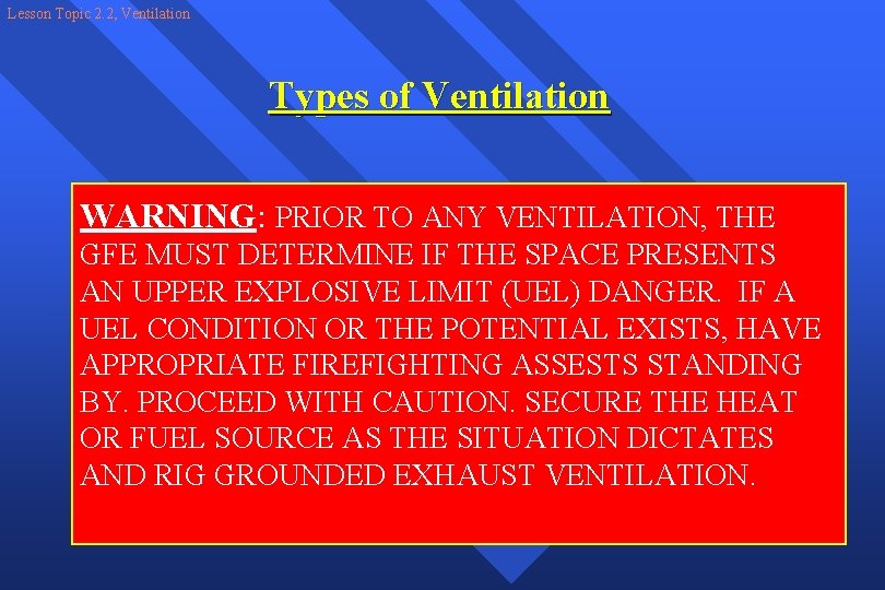 Lesson Topic 2. 2, Ventilation Types of Ventilation WARNING: PRIOR TO ANY VENTILATION, THE