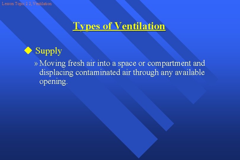 Lesson Topic 2. 2, Ventilation Types of Ventilation u Supply » Moving fresh air