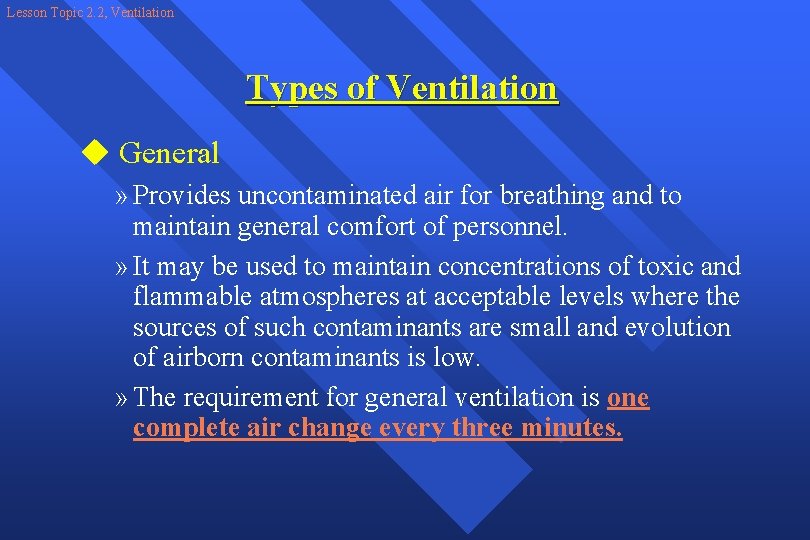 Lesson Topic 2. 2, Ventilation Types of Ventilation u General » Provides uncontaminated air