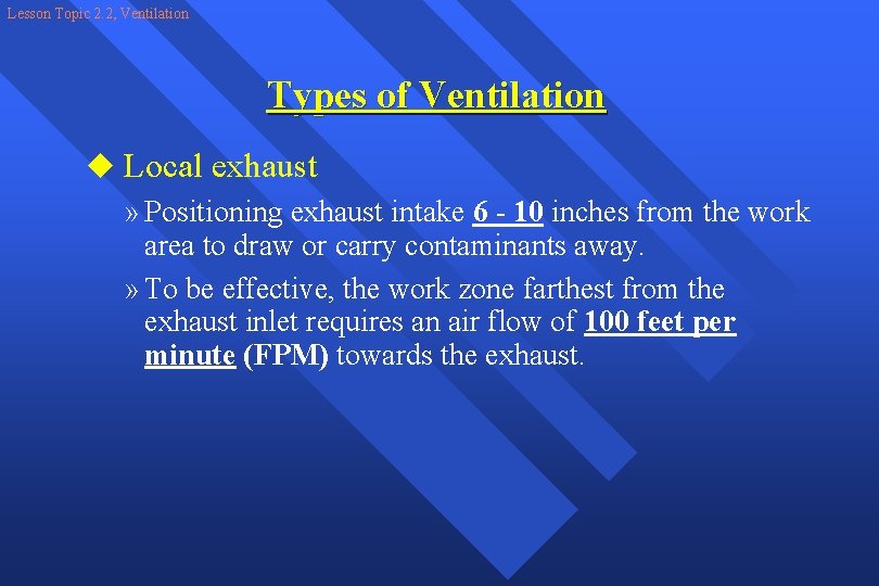 Lesson Topic 2. 2, Ventilation Types of Ventilation u Local exhaust » Positioning exhaust