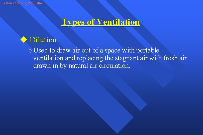 Lesson Topic 2. 2, Ventilation Types of Ventilation u Dilution » Used to draw