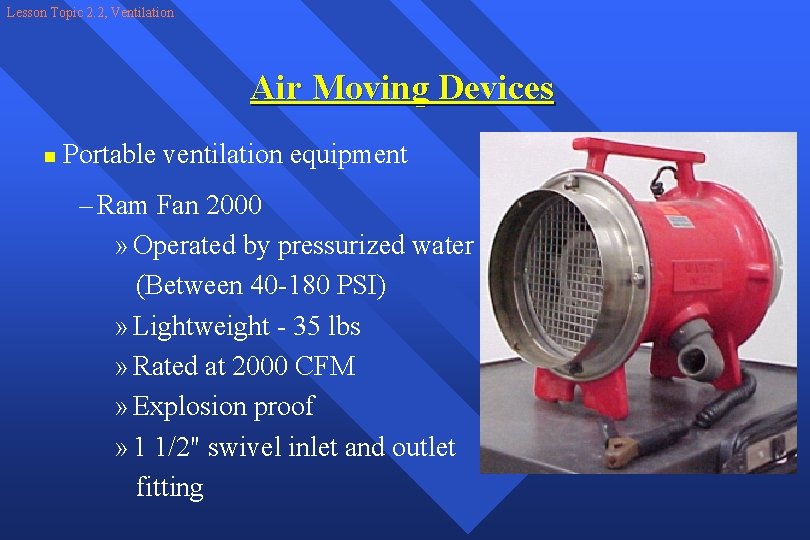Lesson Topic 2. 2, Ventilation Air Moving Devices n Portable ventilation equipment – Ram
