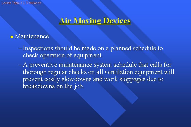 Lesson Topic 2. 2, Ventilation Air Moving Devices n Maintenance – Inspections should be