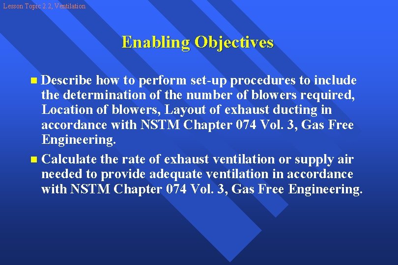 Lesson Topic 2. 2, Ventilation Enabling Objectives Describe how to perform set-up procedures to