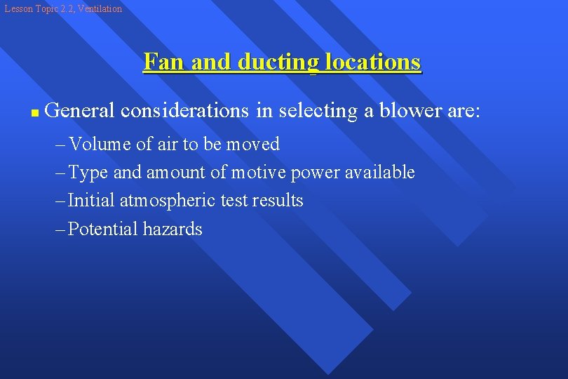 Lesson Topic 2. 2, Ventilation Fan and ducting locations n General considerations in selecting