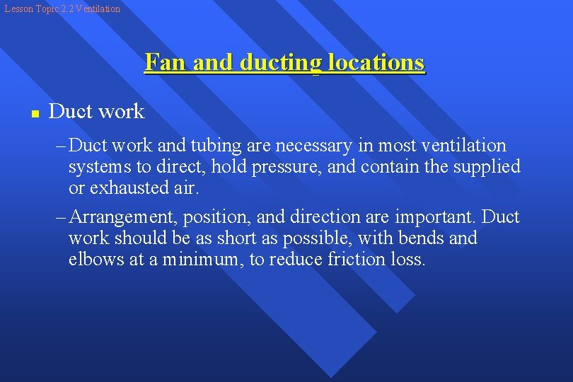 Lesson Topic 2. 2 Ventilation Fan and ducting locations n Duct work – Duct