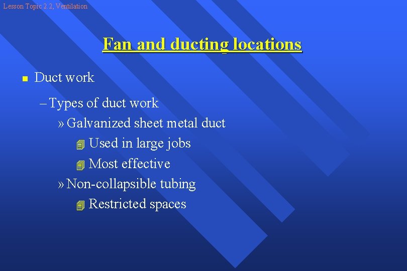 Lesson Topic 2. 2, Ventilation Fan and ducting locations n Duct work – Types