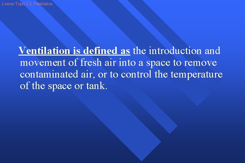 Lesson Topic 2. 2, Ventilation is defined as the introduction and movement of fresh