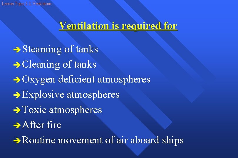 Lesson Topic 2. 2, Ventilation is required for è Steaming of tanks è Cleaning