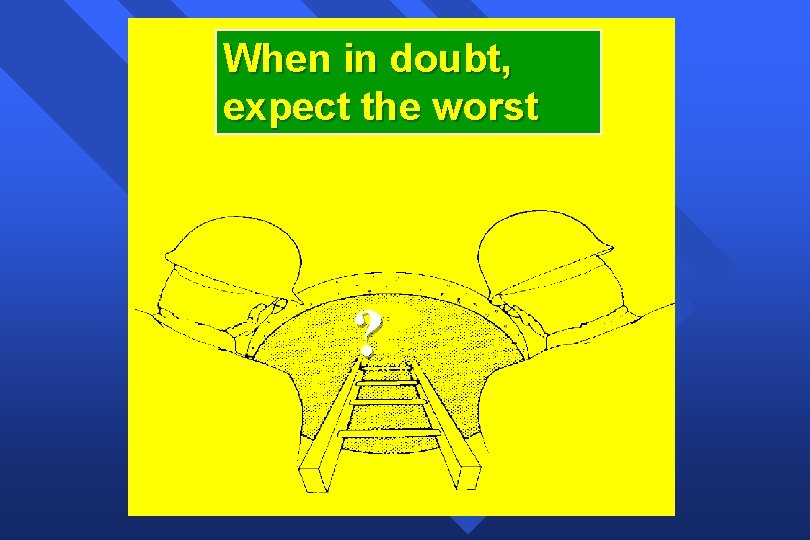 When in doubt, expect the worst ? 