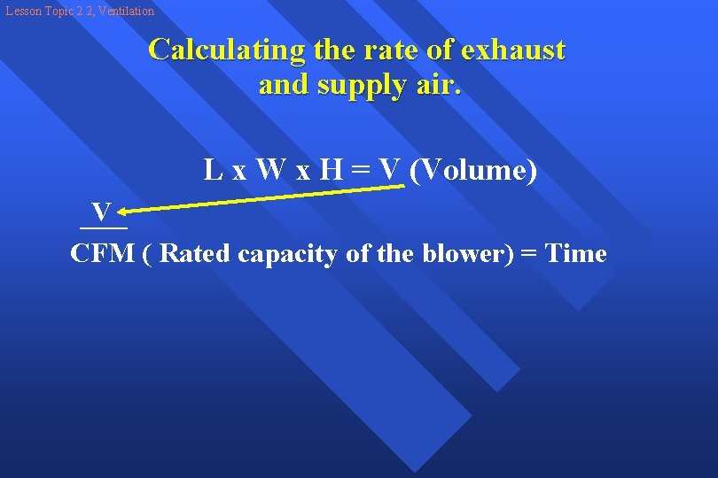 Lesson Topic 2. 2, Ventilation Calculating the rate of exhaust and supply air. L