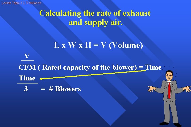 Lesson Topic 2. 2, Ventilation Calculating the rate of exhaust and supply air. L