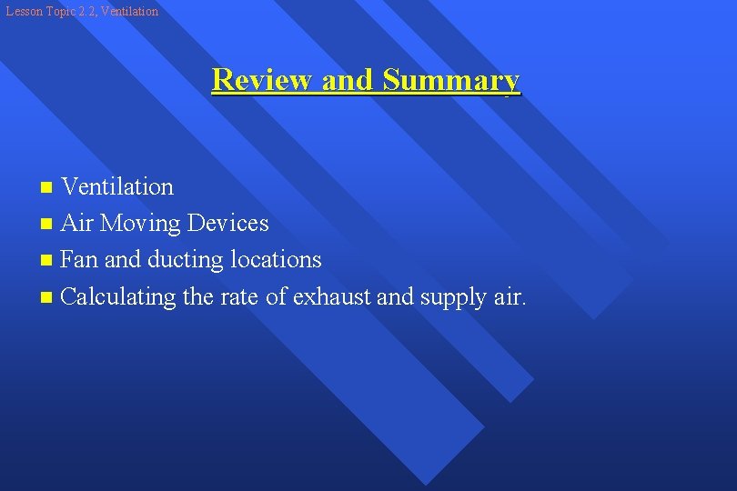 Lesson Topic 2. 2, Ventilation Review and Summary Ventilation n Air Moving Devices n