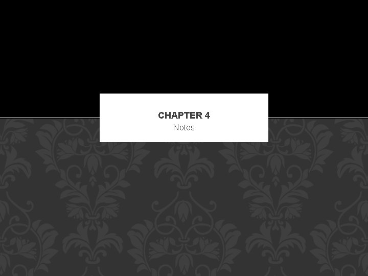 CHAPTER 4 Notes 