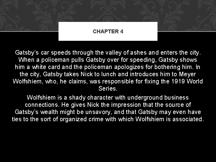 CHAPTER 4 Gatsby’s car speeds through the valley of ashes and enters the city.