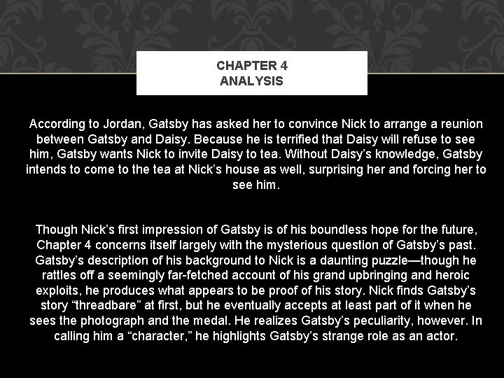 CHAPTER 4 ANALYSIS According to Jordan, Gatsby has asked her to convince Nick to