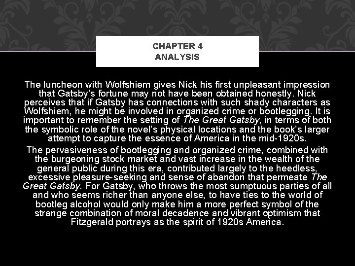 CHAPTER 4 ANALYSIS The luncheon with Wolfshiem gives Nick his first unpleasant impression that