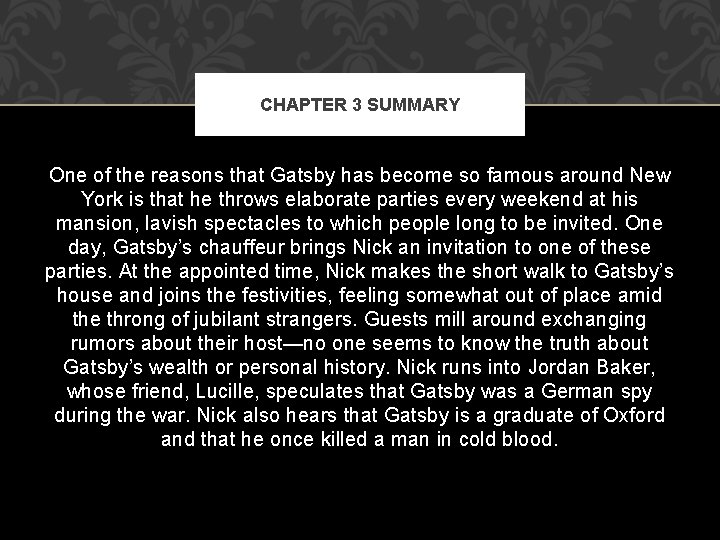 CHAPTER 3 SUMMARY One of the reasons that Gatsby has become so famous around