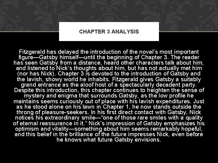 CHAPTER 3 ANALYSIS Fitzgerald has delayed the introduction of the novel’s most important figure—Gatsby