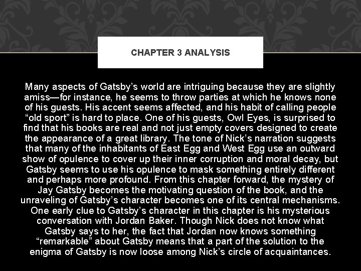 CHAPTER 3 ANALYSIS Many aspects of Gatsby’s world are intriguing because they are slightly