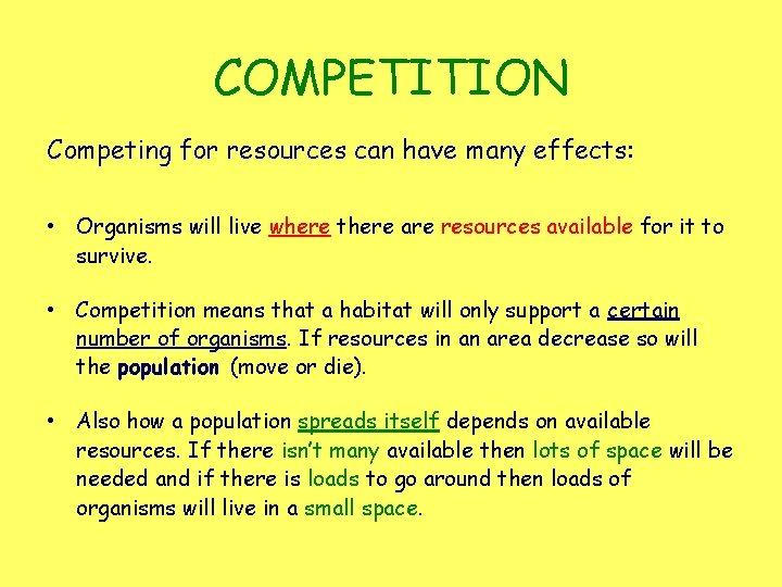 COMPETITION Competing for resources can have many effects: • Organisms will live where there COMPETITION Competing for resources can have many effects: • Organisms will live where there