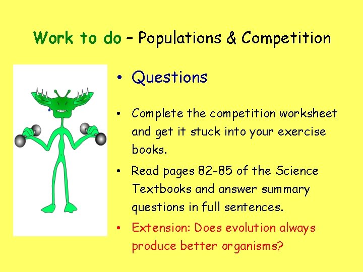 Work to do – Populations & Competition • Questions • Complete the competition worksheet