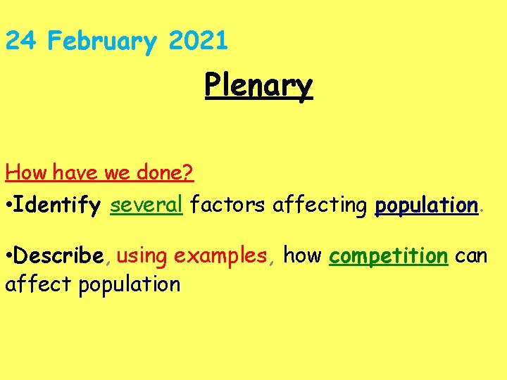 24 February 2021 Plenary How have we done? • Identify several factors affecting population.