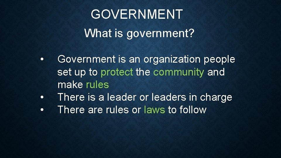 GOVERNMENT What is government? • • • Government is an organization people set up