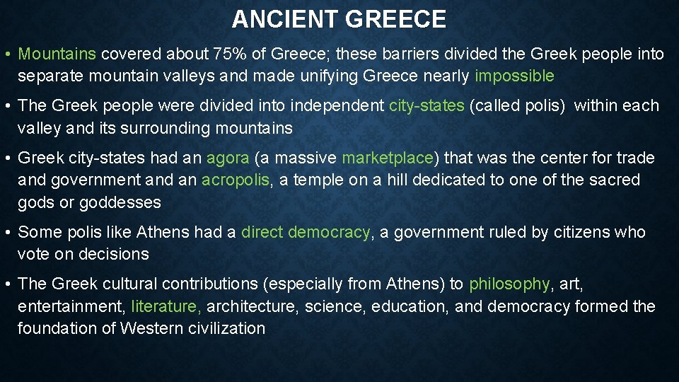 ANCIENT GREECE • Mountains covered about 75% of Greece; these barriers divided the Greek