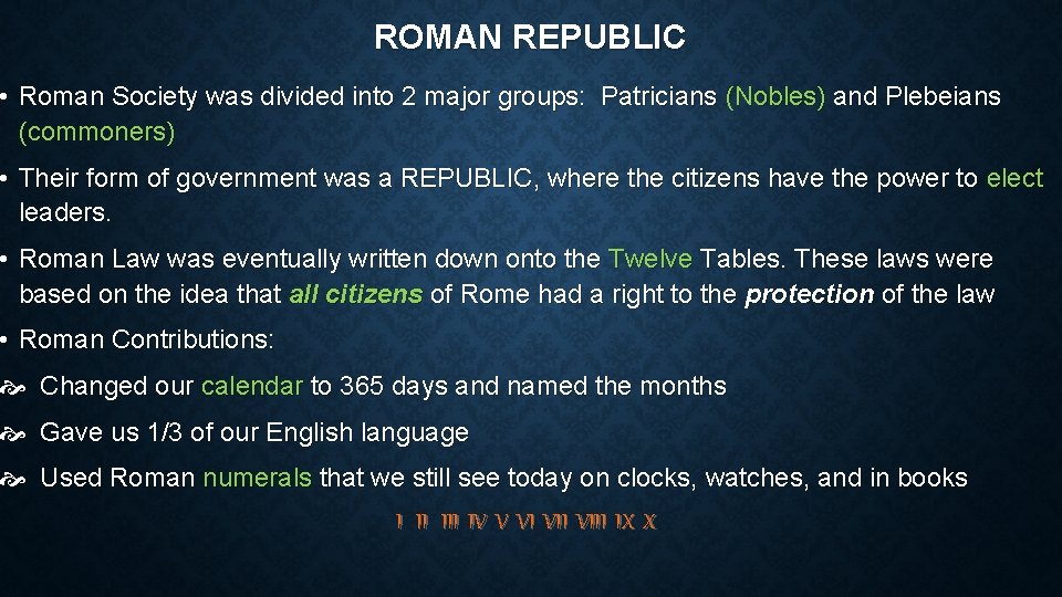 ROMAN REPUBLIC • Roman Society was divided into 2 major groups: Patricians (Nobles) and