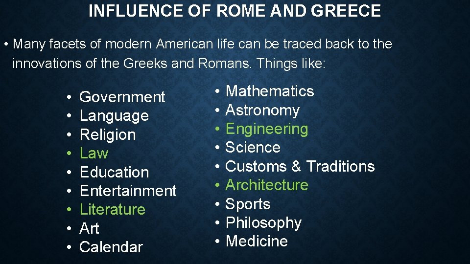 INFLUENCE OF ROME AND GREECE • Many facets of modern American life can be