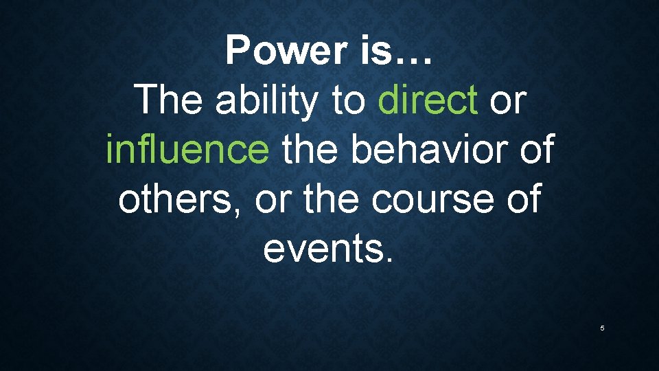 Power is… The ability to direct or influence the behavior of others, or the