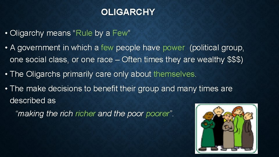 OLIGARCHY • Oligarchy means “Rule by a Few” • A government in which a