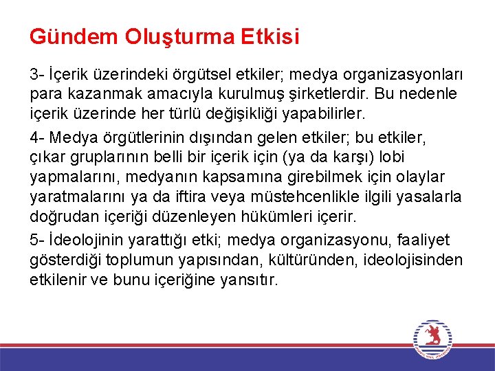 Gündem Oluşturma Etkisi 3 - İçerik üzerindeki örgütsel etkiler; medya organizasyonları para kazanmak amacıyla