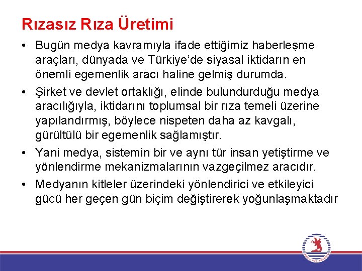 Rızasız Rıza Üretimi • Bugün medya kavramıyla ifade ettiğimiz haberleşme araçları, dünyada ve Türkiye’de