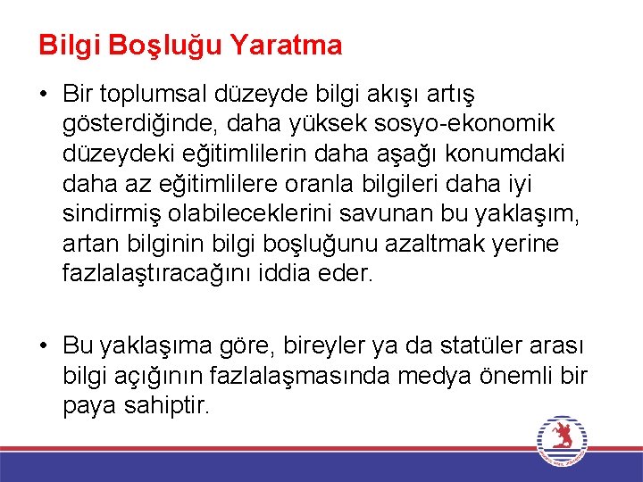 Bilgi Boşluğu Yaratma • Bir toplumsal düzeyde bilgi akışı artış gösterdiğinde, daha yüksek sosyo-ekonomik