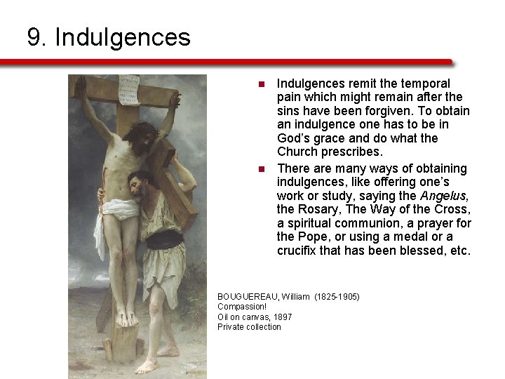 9. Indulgences n n Indulgences remit the temporal pain which might remain after the