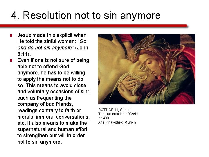 4. Resolution not to sin anymore n n Jesus made this explicit when He