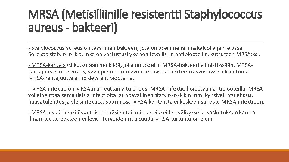 MRSA (Metisilliinille resistentti Staphylococcus aureus - bakteeri) - Stafylococcus aureus on tavallinen bakteeri, jota