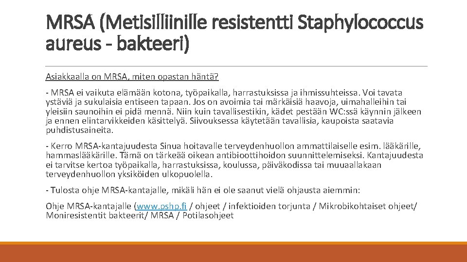 MRSA (Metisilliinille resistentti Staphylococcus aureus - bakteeri) Asiakkaalla on MRSA, miten opastan häntä? -