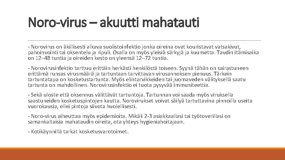Noro-virus – akuutti mahatauti - Norovirus on äkillisesti alkava suolistoinfektio jonka oireina ovat kouristavat