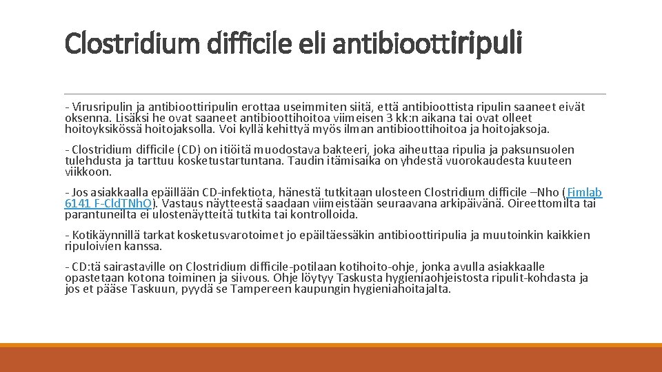 Clostridium difficile eli antibioottiripuli - Virusripulin ja antibioottiripulin erottaa useimmiten siitä, että antibioottista ripulin