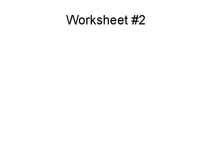 Worksheet #2 